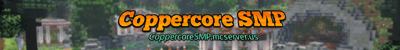 Coppercore SMP Minecraft server banner